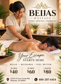 (480)207-6414 is ethnicity_Latinoandoffers nuru massages, asian massage, bodyrubs in Phoenix and available for service_location_bothon rubrankings Beijas Massage 
Come visit our newly renovated location and experience the magic of our talented new team! We offer Deep Tissue Massage,  REFLEXOLOGY massages using advanced techniques.
We pride ourselves on offering high-quality services at affordable prices, and we value your time — every minute counts.

If you’re looking for a truly exceptional massage, visit us! Our new  Team 🍒 Maria🌸 Linda🌸 Paloma 🌸Michelle 🌸Natalie — is here to serve you with care and professionalism.

We use clean towels, hot stones, and unscented organic oils for your comfort.

No appointment necessary — everyone is welcome!

30 Minutes — $40
45 Minutes — $60
1 Hour — $80

🕘 Open Daily
9:00 AM – 9:00 PM

We are 📍 15221 N Cave Creek RD, Phoenix AZ 85032

📞 480-207-6414

Sin Cita Previa- No Appointment Needed 


Relax. Release the tension. Enjoy your time.