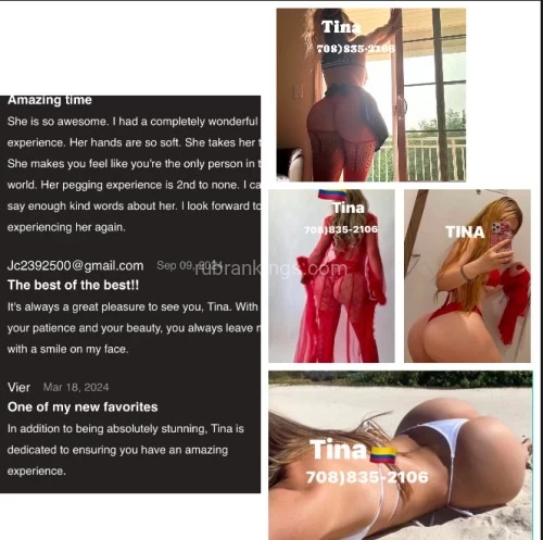 (708)835-2106 is Latinoand offers nuru massages, asian massage, bodyrubs in Chicago and available for incall on rubrankings Tina the #1 in prostate massage and milking table!I’m by Cicero ave & Milwaukee ave.Hi please, if you want an appointment,  leave your name, nationality and age.   the time you want your appointment and which session you would like.  Thank you my name is Tina. I invite you to enjoy an excellent session with me. I'm sure you won't regret it.$200 Deep tissue massage  Swedish massage  Regular massage  Milking table included  (Bikini massages) $250hr Prostate massage. Milking table is included.BTB massage  MSOG   Shower available  (Bikini, topples,)$300Nuru massage Milking table.Toys are available,Pegging and costumes and more. Prostate massage or any kind of massage do you want)Easy parking. ONLY CASH.Please no google calls, no alternative numbers No fake numbersNo explicit questions. No show will be blocked.