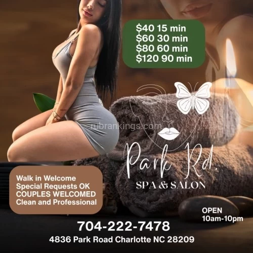 Charlotte BodyRubs Offered By (704)222-7478 | Bodyrubs (704)222-7478 is Caucasianand offers nuru massages, asian massage, bodyrubs in Charlotte and available for incall on rubrankings Come on over anytime 10am-10pm
PARK ROAD SPA AND SALON
4836 Park Rd., Charlotte, NC 28209
+1 (704) 222-7478
Experience a truly unique and personalized approach, carefully crafted to address your distinct needs and preferences.
Let the stresses of everyday life fade away as you indulge in this tranquil retreat. Allow yourself to unwind, and emerge refreshed, revitalized, and radiant.
This isn't just a massage; it's a journey to restore balance and harmony to body, mind, and soul.
www.parkroadspa.com
$40 15 min
$60 30 min
$80 60 min
$120 90 min
Including the sensuous Nuru, targeted deep tissue, rejuvenating full-body, tantalizing erotic, or the classic Swedish massage.
Experience a truly unique and personalized approach, carefully crafted to address your distinct needs and preferences.
Let the stresses of everyday life fade away as you indulge in this tranquil retreat. Allow yourself to unwind, and emerge refreshed, revitalized, and radiant.
