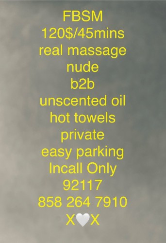 (858)264-7910 is Caucasianand offers nuru massages, asian massage, bodyrubs in San diego and available for incall on rubrankings Enjoy a wonderful relaxing massage by Rhonda 
Incall only 
52/Genesee Ave 92117
Off Clairemont Dr 
its always best to prebook or get ahold of me early


FBSM  
120$/45min

VIP
200$/30min

MVP
300$/60min (a more personal experience)💋

when scheduling VIP or MVP  session please let me know its  a VIP or MVP session so I am prepared for our special time together
thank you 
oxox

Cash /Apple Pay /Zelle 

