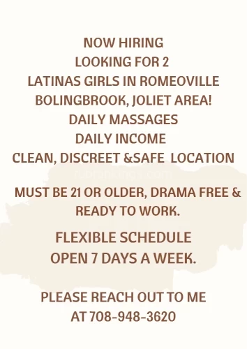 (708)948-3620 is Latinoand offers nuru massages, asian massage, bodyrubs in Chicago and available for incall on rubrankings NOW HIRING LOOKING FOR 2 LATINAS GIRLS READY TO WORK, DRAMA FREE PLEASE REACH OUT TO ME #JULIA.IF YOUR NEAR AURORA, ROMEOVILLE, BOLINGBROOK JOLIET, ORLAND PARK, NEW LENOX, PLAINFIELD & YOUR LOOKING FOR A SAFE PLACE TO WORK GIVE ME A CALL.