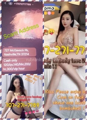 (000)000-0000 is asianand offers nuru massages, asian massage, bodyrubs in Nashville and available for incall on rubrankings Warning Address : 727 McGavock PkNashville, TN 372142350 Elm Hill Pike, Nashville, TN 37214I just saw someone post the very bad experience he had with this fake Asian incall scamming agency. Unfortunately, mine was even worse. The girl met me at an airport hotel(727 McGavock Pike, Nashville, TN), it was a very fat Asian woman in her 50s, I tried to politely say this is not what I was paying for, and told her I'm not interested, but suddenly two Asian guys rushed into the door , and constrained me with handcuffs, and forced me to hand over all my cash, and also my watch!!, When I refused to comply, they threatened to post my face online, because they were recording with cameras, so I had no other alternative, but to comply with their demands. Later on that evening, when I arrived back home. I googled their number, and I saw their shockingly bad reviews. So, guys you have been warned. Please stay away from all Asian incall from this scamming agency in Nashville!!!!626-385-2923657-357-4424213-659-1814412-213-4364 929-671-8831707-271-7789 585-516-6843 607-298-5727